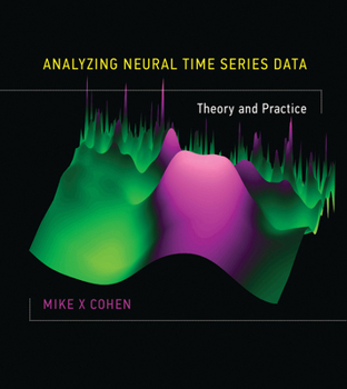 Hardcover Analyzing Neural Time Series Data: Theory and Practice Book