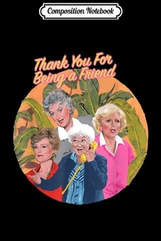 Composition Notebook: Thank You For-Being A Golden Friend Girls  Journal/Notebook Blank Lined Ruled 6x9 100 Pages
