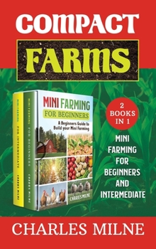Hardcover Compact Farms (2 Books in 1): Mini Farming for Beginners and Intermediate Book