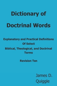Paperback Dictionary of Doctrinal Words: Explanatory and Practical Definitions Of Select Biblical, Theological, and Doctrinal Terms Book