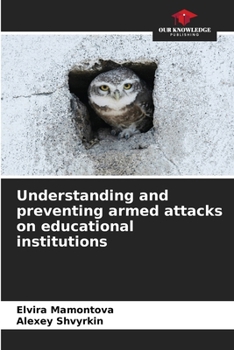 Paperback Understanding and preventing armed attacks on educational institutions Book