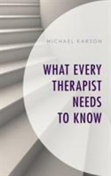 Hardcover What Every Therapist Needs to Know Book