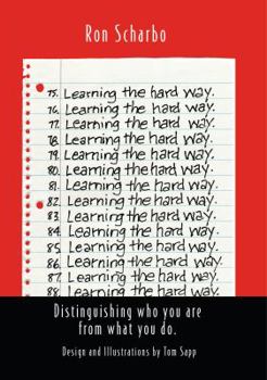 Paperback Learning the hard way.: Distinguishing who you are from what you do. Book