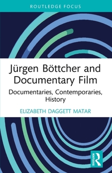 Paperback Jürgen Böttcher and Documentary Film: Documentaries, Contemporaries, History Book