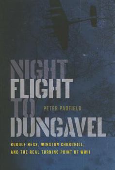 Hardcover Night Flight to Dungavel: Rudolf Hess, Winston Churchill, and the Real Turning Point of WWII Book