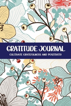Gratitude Journal Cultivate Gratefulness and Positivity: Olympic Hibiscus (Flora & Fauna)