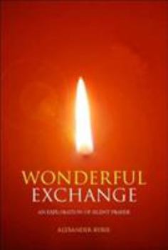 Paperback Wonderful Exchange: An Exploration of Silent Prayer Book