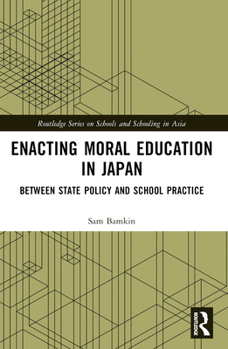 Paperback Enacting Moral Education in Japan: Between State Policy and School Practice Book