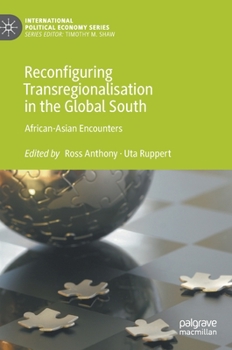 Hardcover Reconfiguring Transregionalisation in the Global South: African-Asian Encounters Book