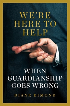 Hardcover We're Here to Help: When Guardianship Goes Wrong Book