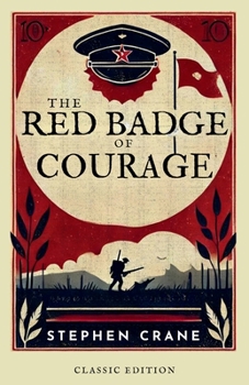The Red Badge of Courage An Episode of the American Civil War