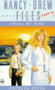 Trial by Fire (Nancy Drew: Files, #15) - Book #15 of the Nancy Drew Files