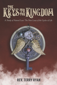 Paperback The Keys To The Kingdom: A Study of Natural Law: The Nine Laws of the Cycles of Life Book