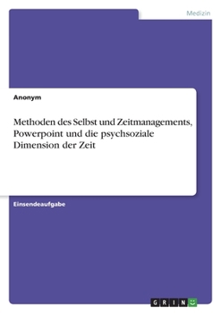 Paperback Methoden des Selbst und Zeitmanagements, Powerpoint und die psychsoziale Dimension der Zeit [German] Book