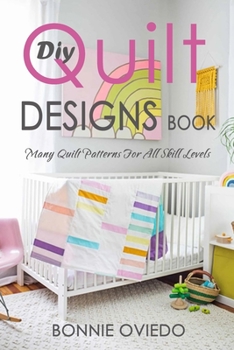 Paperback DIY Quilt Designs Book: Many Quilt Patterns For All Skill Levels Book