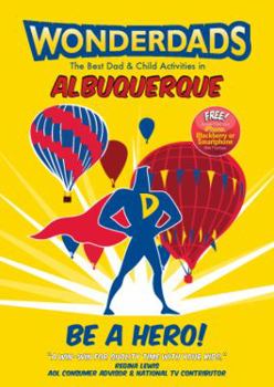 Paperback Wonderdads Albuquerque: The Best Dad & Child Activities in Albuquerque Book