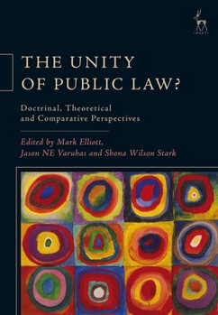 Hardcover The Unity of Public Law?: Doctrinal, Theoretical and Comparative Perspectives Book