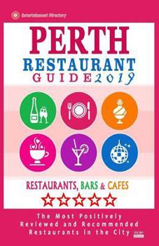 Paperback Perth Restaurant Guide 2019: Best Rated Restaurants in Perth, Australia - 500 Restaurants, Bars and Cafés recommended for Visitors, 2019 Book