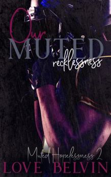 Paperback Our Muted Recklessness (Muted Hopelessness) Book