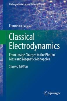 Paperback Classical Electrodynamics: From Image Charges to the Photon Mass and Magnetic Monopoles Book