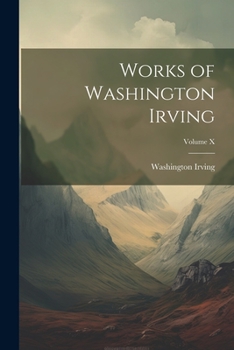 Paperback Works of Washington Irving; Volume X Book