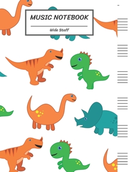 Paperback Music Notebook Wide Staff: DINOSAUR T-REX TRICERATOPS APATOSAURUS/Blank Music Sheet Notebook, Staff Paper, Music Manuscript Paper,6 Large Staves Book