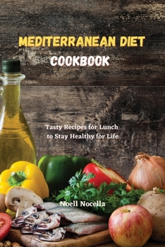 Paperback Mediterranean Diet Cookbook: Tasty Recipes for Lunch to Stay Healthy for Life Book