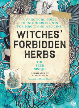 Paperback Witches' Forbidden Herbs: A Practical Guide to Infamous Plants for Magic and Medicine Book