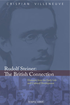 Paperback Rudolf Steiner the British Connection: Elements from His Early Life and Cultural Development Book