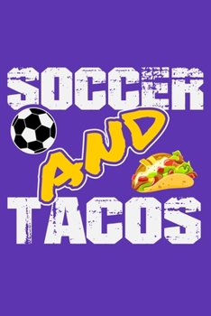 Soccer and Tacos: 6" x 9" Log Notebook for Soccer Coaches, 100 pages, Purple