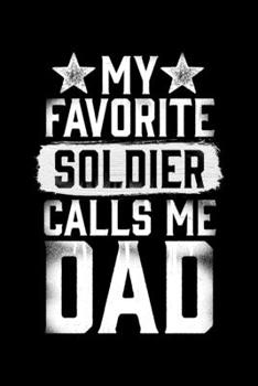 My Favorite Soldier Calls Me Dad: College Ruled Lined Writing Notebook Journal, 6x9, 120 Pages