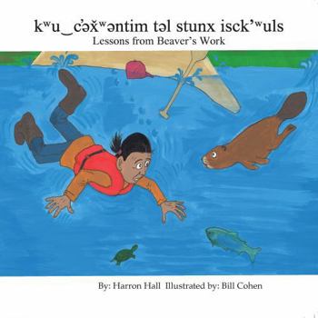 Paperback Kwu‿c'əx̌wəntim Təl Stunx Isck'wuls / Lessons from Beaver's Work Book