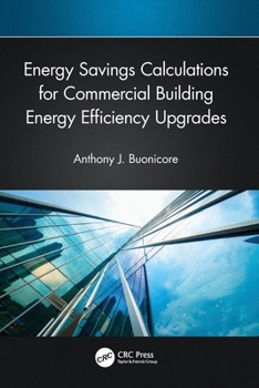 Paperback Energy Savings Calculations for Commercial Building Energy Efficiency Upgrades Book
