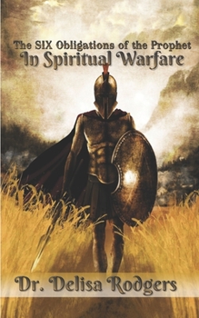 Paperback The Six Obligations of the Prophet in Spiritual Warfare Book