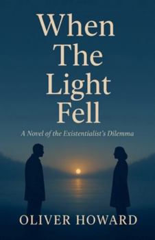Paperback When the Light Fell: A Novel of the Existentialist's Dilemma Book