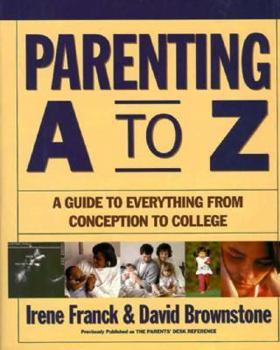 Parenting A to Z: A Guide to Everything from Conception to College