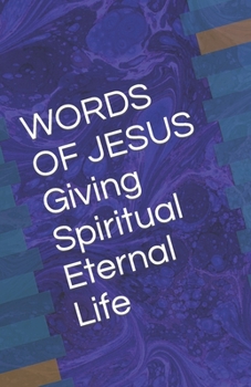 Paperback WORDS OF JESUS Giving Spiritual Eternal Life [Large Print] Book