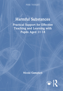 Hardcover Harmful Substances: Practical Support for Effective Teaching and Learning with Pupils Aged 11-18 Book