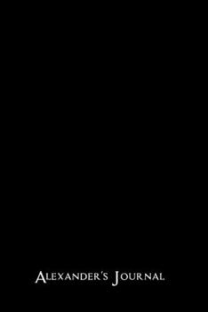 Alexander's Journal: 110 Pages Lined - Creative Journal Notebook / Diary Gift (6 x 9 inches, Ruled) - White Pages