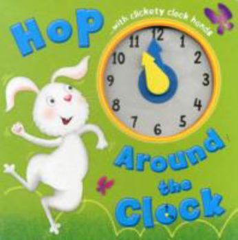 Board book Hop Around the Clock: Tell the Time (Learn and Play Board Books) Book