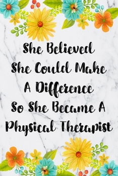 She Believed She Could Make A Difference So She Became A Physical Therapist: Cute Address Book with Alphabetical Organizer, Names, Addresses, ... Email and Notes (6x9 Size Address Book Jobs)
