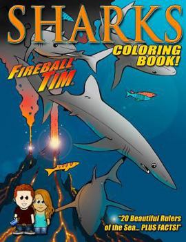 Paperback Fireball Tim SHARKS Coloring Book: 20 Pages of the Rulers of the Sea... plus FACTS! Book