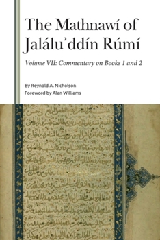 The Mathnawí of Jalálu?ddín Rúmí: Volume 7, Commentary (Gibb Memorial Trust)