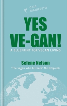 Hardcover Yes Ve-Gan!: A Blueprint for Vegan Living Book