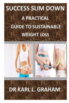 Paperback Slim Down Success: A Practical Guide to Sustainable Weight Loss Book