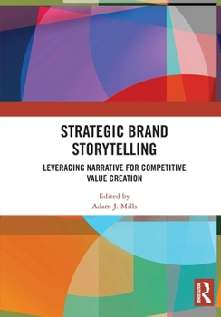 Paperback Strategic Brand Storytelling: Leveraging Narrative for Competitive Value Creation Book
