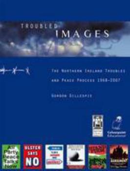 Hardcover Troubled Images: The Northern Ireland Troubles and Peace Process, 1968-2007 Book