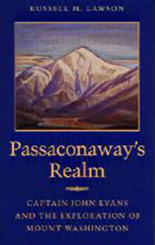 Paperback Passaconaway's Realm: Captain John Evans and the Exploration of Mount Washington Book