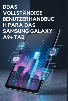 Paperback La Guía del Usuario Completa Para La Tab Samsung Galaxy A9+ [Spanish] Book