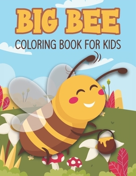 Paperback Big Bee Coloring Book For Kids: Collection of 50+ Amazing Big Bee Coloring Pages Book